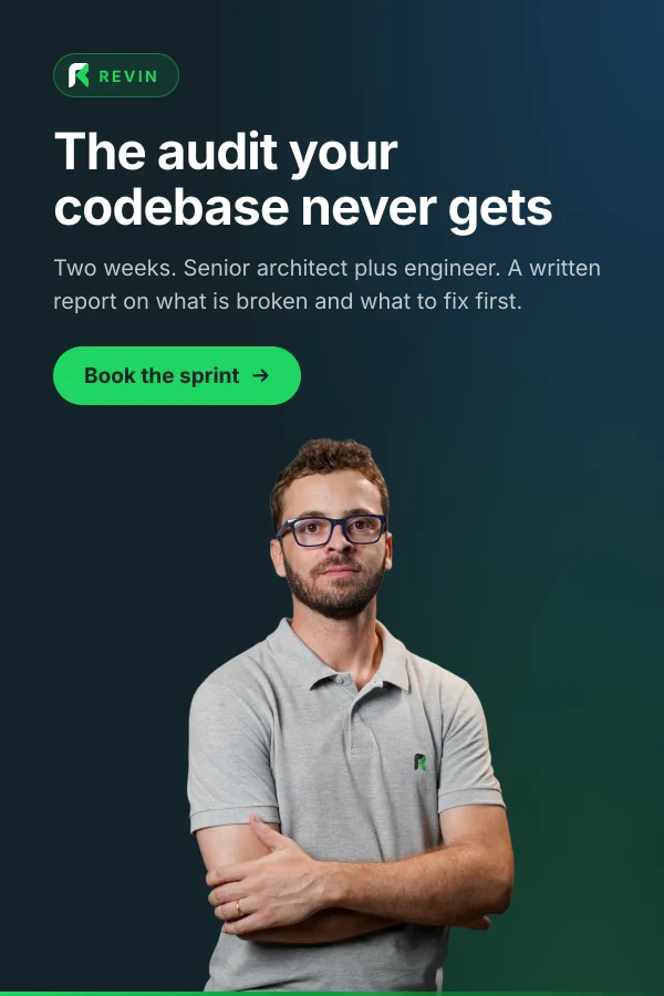 Revin: the audit your codebase never gets. Two weeks with a senior architect and engineer, and a written report on what is broken and what to fix first. Book the sprint.